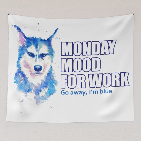 Item preview, HUSKY MONDAY MOOD FOR WORK. go away, I'm blue. designed and sold by Leiratorii.
