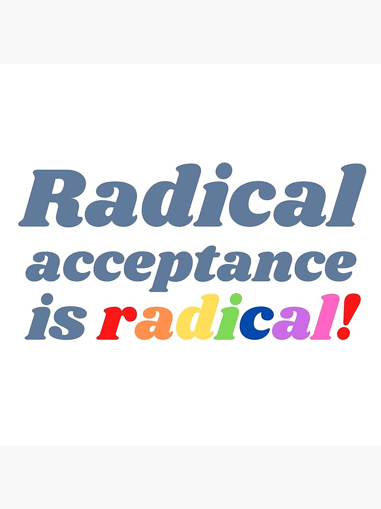 radical-acceptance-is-radical-poster-by-katherineokeefe-redbubble