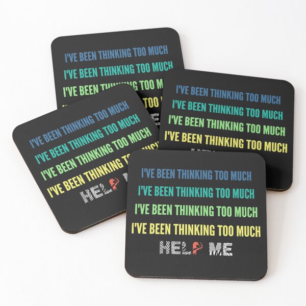 Item preview, Ive Been Thinking Too Much, Help Me  designed and sold by QlickDesign.