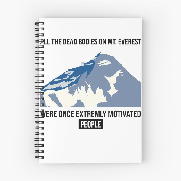 Item preview, All the dead bodies on Mt. Everest were once extremely motivated people designed and sold by arkantus.
