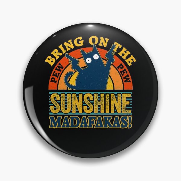Item preview, Bring On The Sunshine Madafakas Pew Style designed and sold by Renergie.