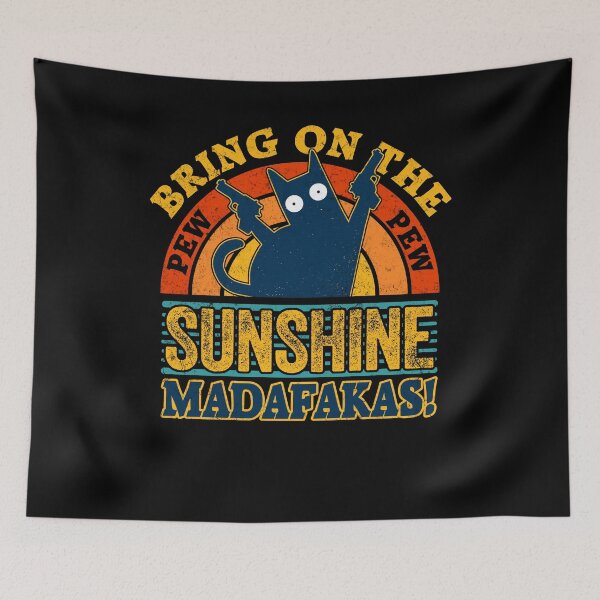 Item preview, Bring On The Sunshine Madafakas Pew Style designed and sold by Renergie.