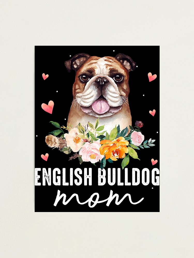 Lámina fotográfica «Bulldog Inglés Mamá Flor Amante De Los Perros» de  CruzienSeven | Redbubble