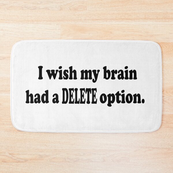 Item preview, I wish my brain had a DELETE option designed and sold by smokin-prints.