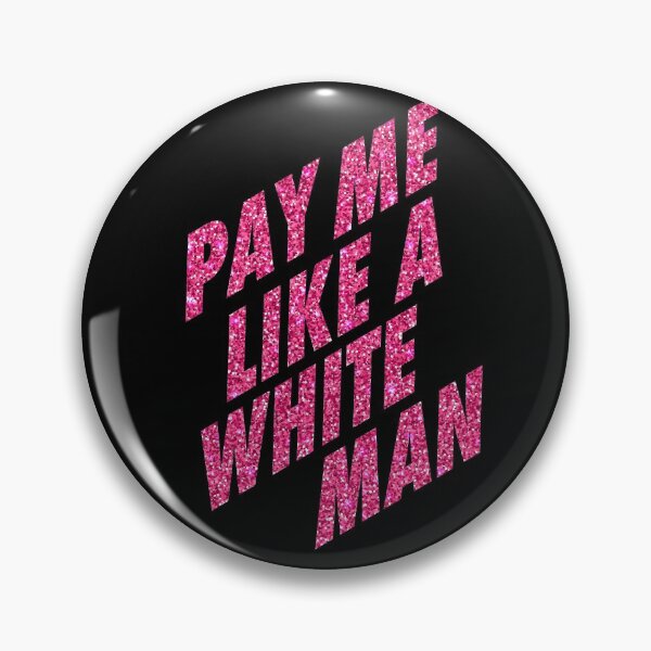 Item preview, Pay Me Like A White Man Gender Equality designed and sold by CrimsonSociety.