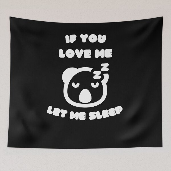 Item preview, If You Love Me Let Me Sleep designed and sold by Anton Ashraf.