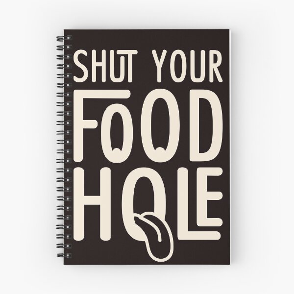 Item preview, Shut Your Food Hole designed and sold by JeaniesShop.