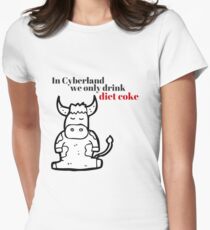 In Cyberland We Only Drink Diet Coke Women's Fitted T-Shirt