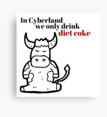 In Cyberland We Only Drink Diet Coke Canvas Print