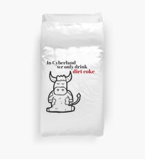 In Cyberland We Only Drink Diet Coke Duvet Cover