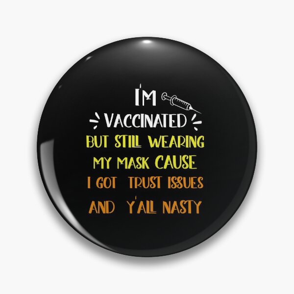 Item preview, I'm Vaccinated but still wearing my mask cause i got  trust issues and  y'all nasty  designed and sold by KHELISTORE.