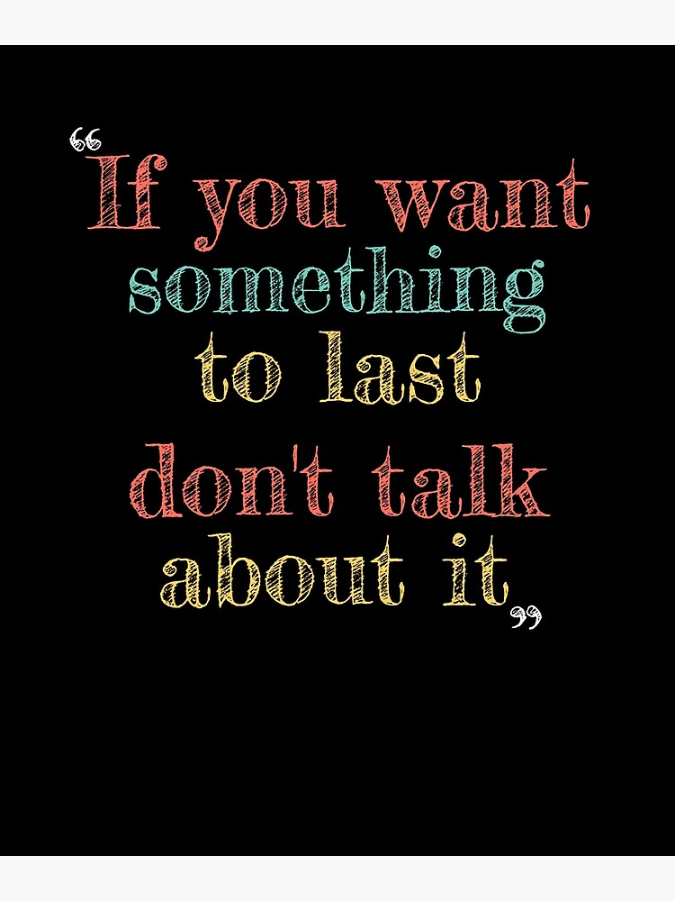 don-t-talk-about-something-you-want-poster-for-sale-by-tk-dank