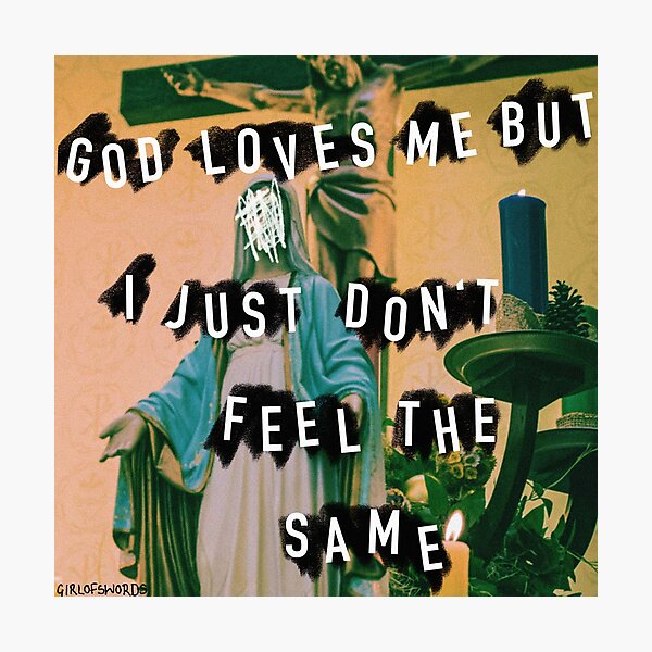 Item preview, God loves me but I just don’t feel the same designed and sold by Girl Of Swords.