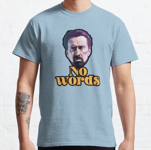 No Words - Nicolas Cage Classic T-Shirt