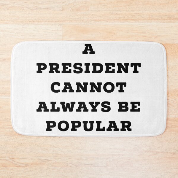 Item preview, president cannot always be popular designed and sold by Dipalo.