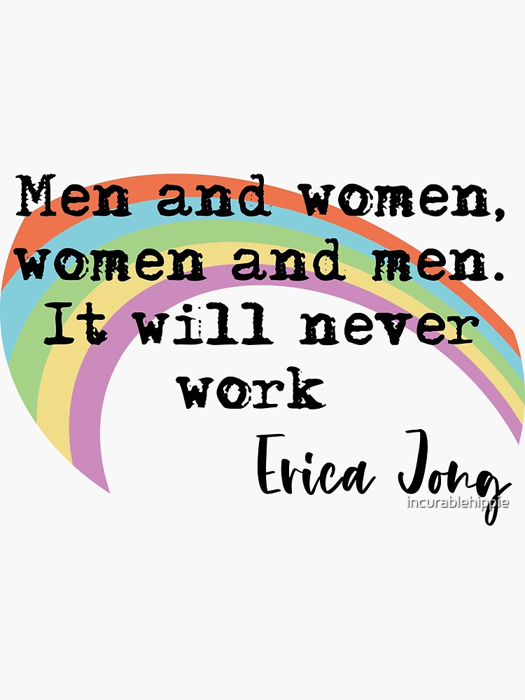 Men and women, women and men. It will never work. Funny Erica Jong quote by incurablehippie