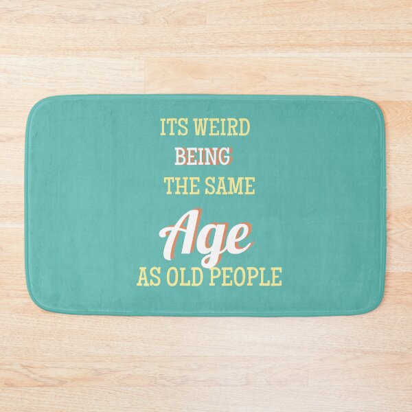 Item preview, It's Weird Being the Same Age as Old People designed and sold by Vimbuy.