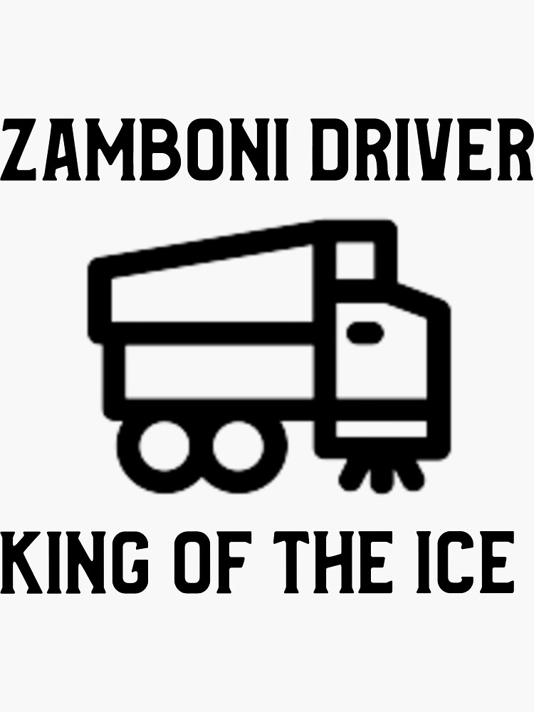 "Zamboni Driver, King of the ice." Sticker for Sale by saskadventurer