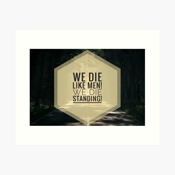 We die like men, euc. Art Print