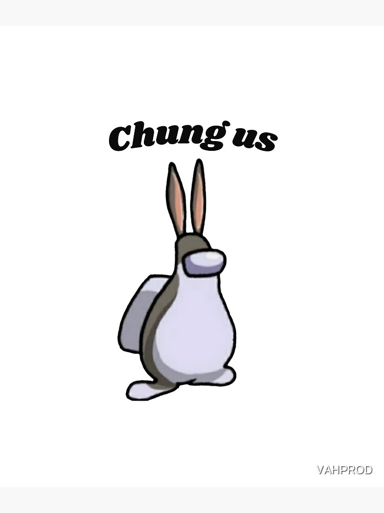 Big Chungus Is Among Us Poster For Sale By Vahprod Redbubble