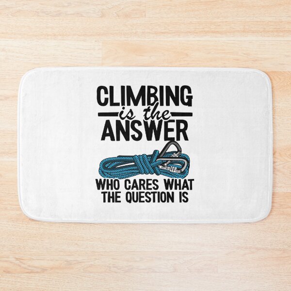 Item preview, Climbing Is The Answer Who Cares What The Question Is Funny Climbing designed and sold by Stronzi.