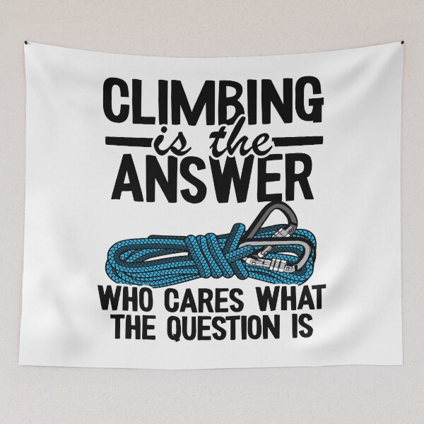 Item preview, Climbing Is The Answer Who Cares What The Question Is Funny Climbing designed and sold by Stronzi.