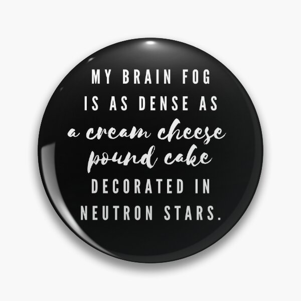 Item preview, My Brain Fog is As Dense As...(White Text) designed and sold by SweetLouiseTees.