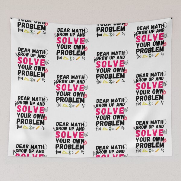 Item preview, Dear math, grow up and solve your own problem designed and sold by ronaldsonou.