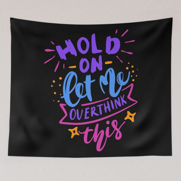 Item preview, Hold On Let Me Over Think This designed and sold by SenGift.