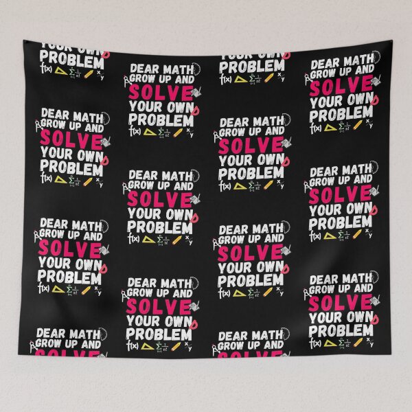 Item preview, Dear math, grow up and solve your own problem designed and sold by ronaldsonou.