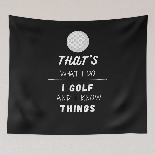 Item preview, That's what I do I Golf and I know thing Golf  designed and sold by greatmar1.