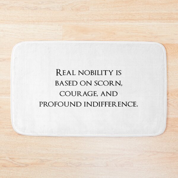 Item preview, Real nobility is based on scorn, courage, and profound indifference. Quotes store designed and sold by QuotesStore-2.