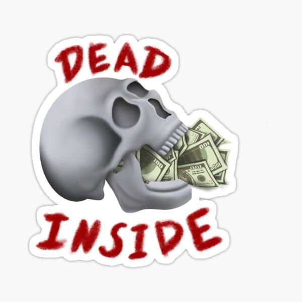 Dead Inside (skull and money) Sticker