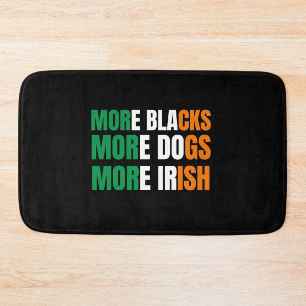 Item preview, More Blacks More Dogs More Irish designed and sold by MoMasry.