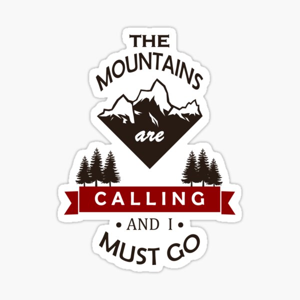 "The Mountains Are Calling and I Must Go" Graphic Sticker
