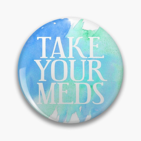 Item preview, Take Your Meds designed and sold by BrillPeculiar.