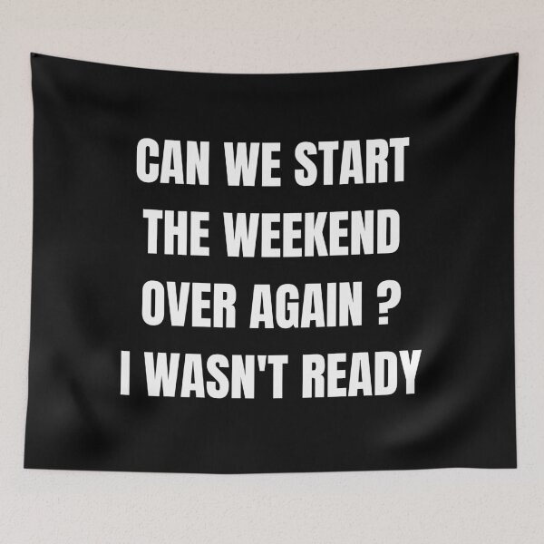 Item preview, can we start the weekend over again designed and sold by hajar1405.