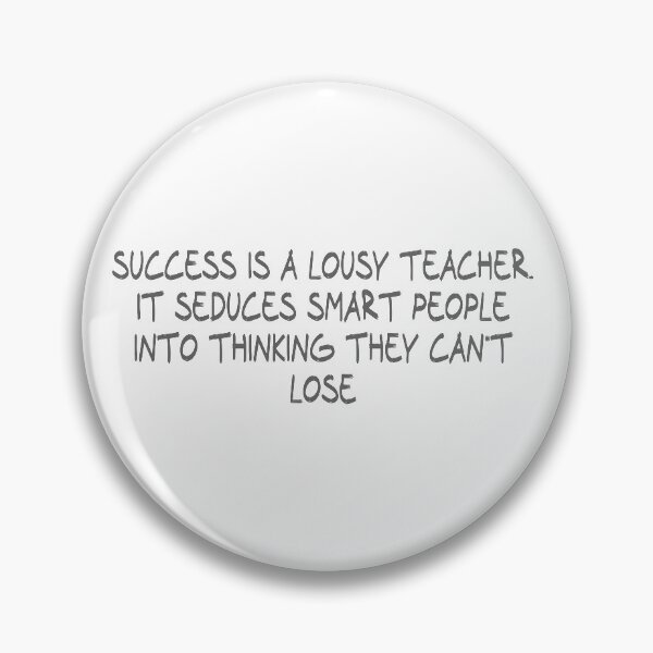 Item preview, Success is a lousy teacher. It seduces smart people into thinking they can't lose designed and sold by CalvinMade.