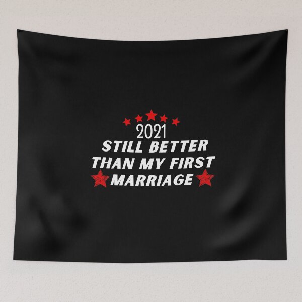 Item preview, 2021 still better than my first marriage designed and sold by ayoubclashirt.