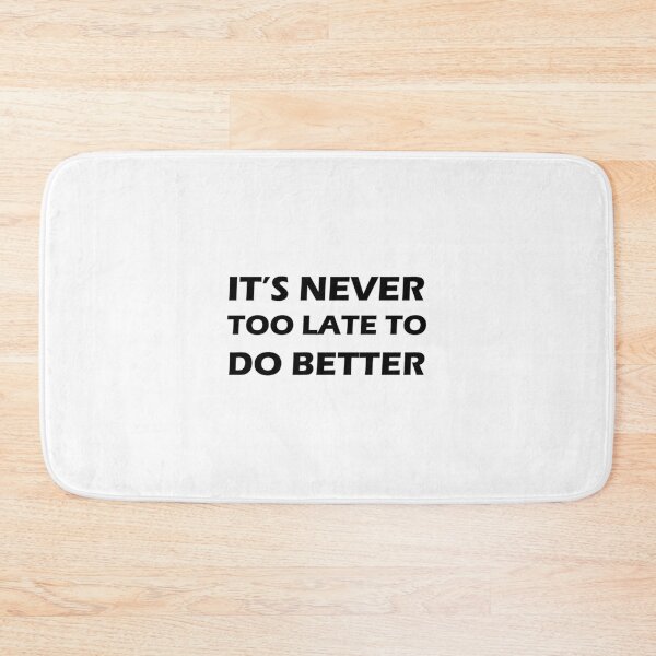 Item preview, It's never too late to do better black color designed and sold by BOSHIRT.