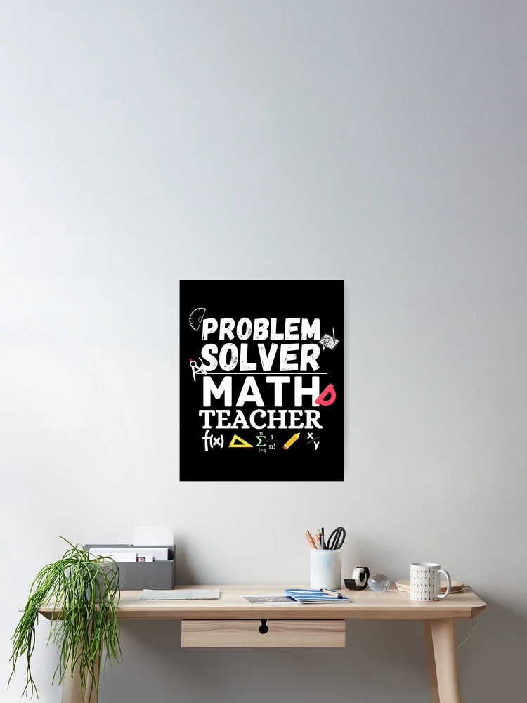 Thumbnail 2 of 3, Poster, Problem Solver. Problem solver math teacher designed and sold by ronaldsonou.