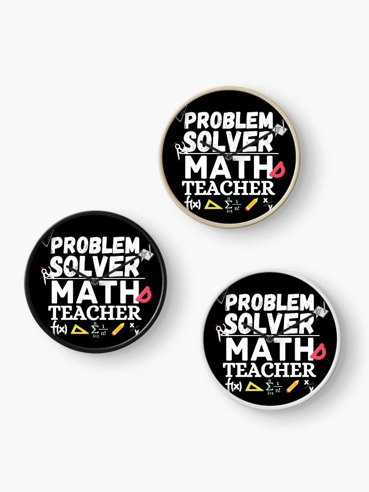 Thumbnail 3 of 4, Clock, Problem Solver. Problem solver math teacher designed and sold by ronaldsonou.
