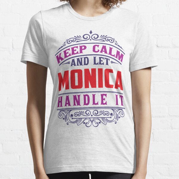 MONICA Name. Keep Calm And Let MONICA Handle It Essential T-Shirt