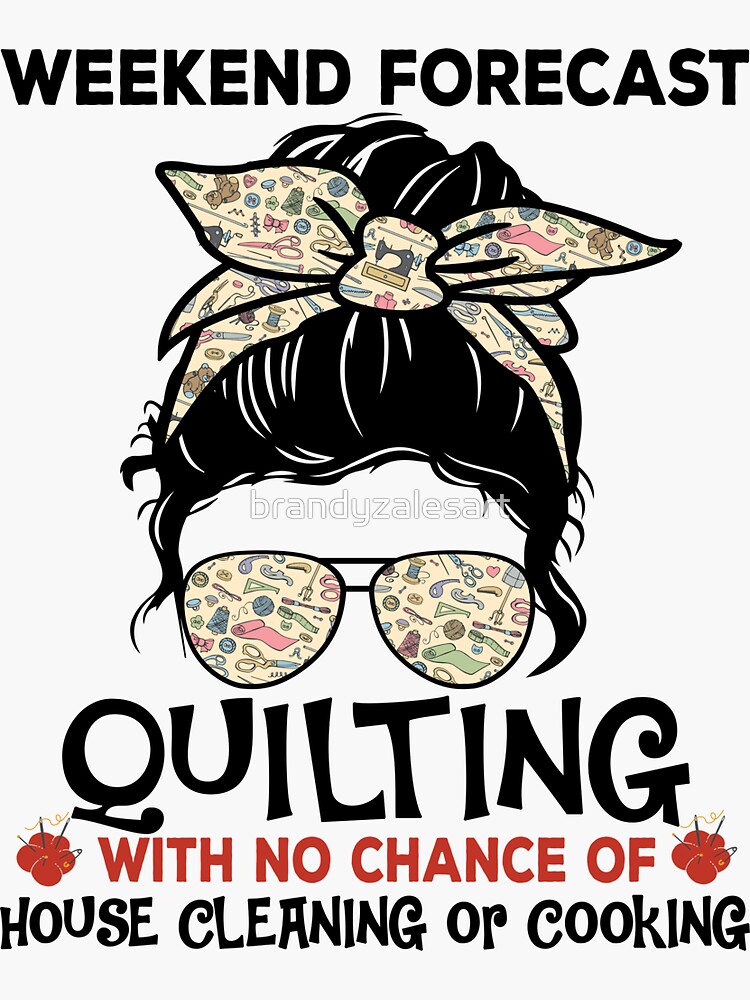 "Weekend Forecast Quilting Women Bun Life Hair Glasses" Sticker for 