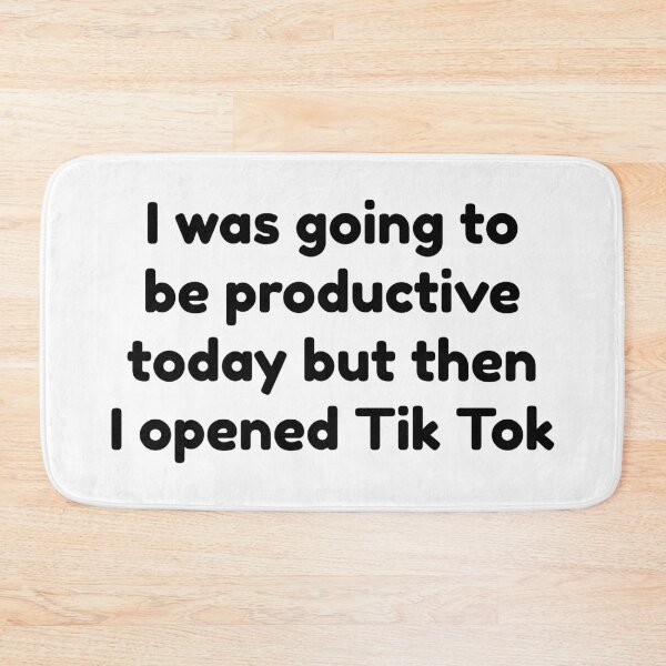 Item preview, I Was Going To Be Productive Today But Then I Opened Tik Tok designed and sold by Martini-Four.