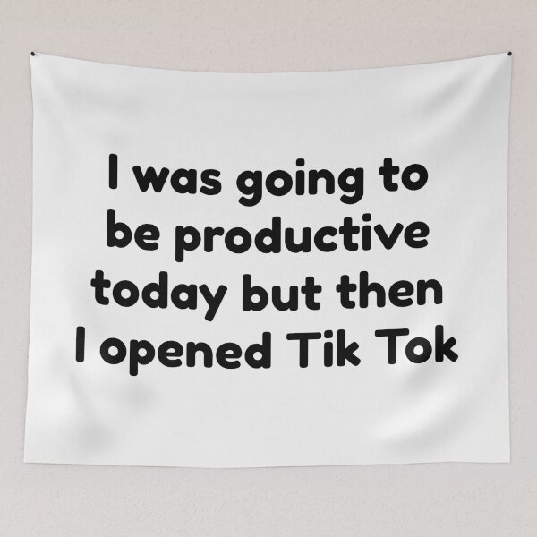 Item preview, I Was Going To Be Productive Today But Then I Opened Tik Tok designed and sold by Martini-Four.