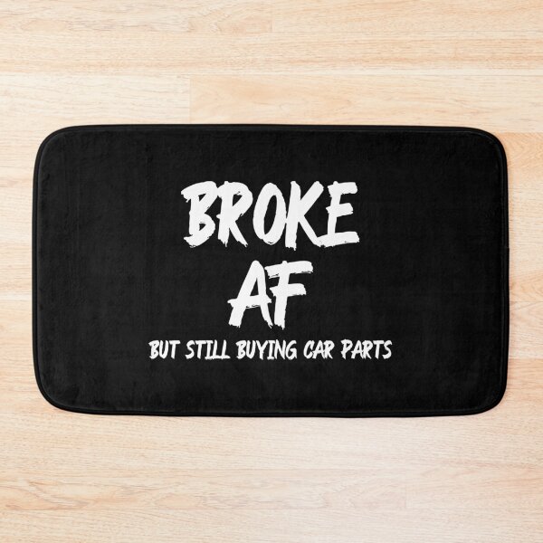 Item preview, Broke AF But Still Buying Car Parts Funny Racing Racecar designed and sold by CarantinedChaos.