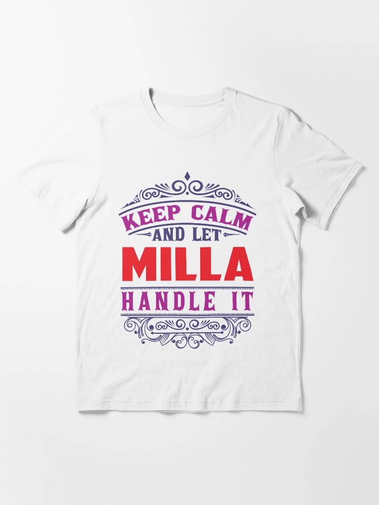 Alternate view of MILLA Name. Keep Calm And Let MILLA Handle It Essential T-Shirt