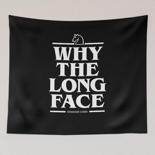 Item preview, Why the long face? designed and sold by StrangerChess.