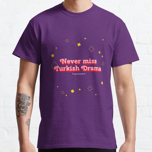 Never Miss Turkish Drama Classic T-Shirt
